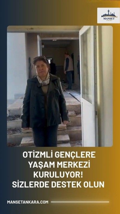 Otizmli Gençlere Yaşam Merkezi Kuruluyor